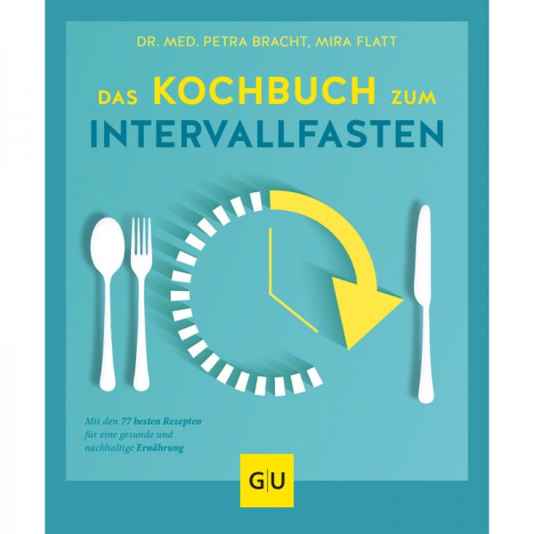 Das Kochbuch zum Intervallfasten - Dr.med. Petra Bracht & Mira Flatt