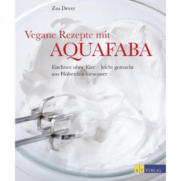 Vegane Rezepte mit Aquafaba - Zsu Dever